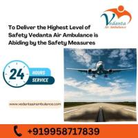 Vedanta Air Ambulance in Guwahati - Trusted and Evolved