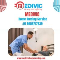 Utilize Home Nursing Service in Buxar by Medivic with the Best Medical Facility